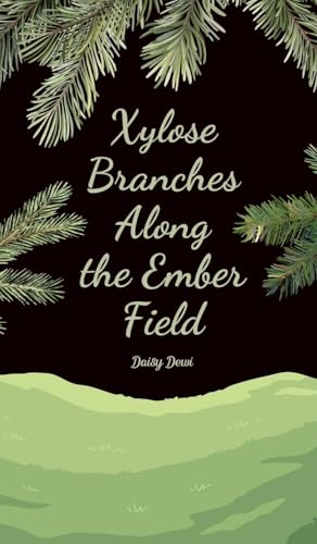 Xylose Branches Along the Ember Field Xylose Branches Along the Ember Field von Swan Charm