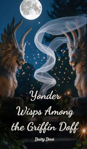Yonder Wisps Among the Griffin Doff Yonder Wisps Among the Griffin Doff von Swan Charm
