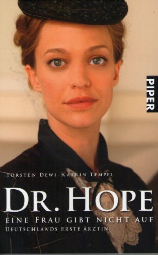 Dr. Hope – Eine Frau gibt nicht auf: Deutschlands erste Ärztin
