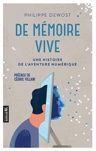 De mémoire vive. Une histoire de l'aventure numérique von PREMIERE PARTIE