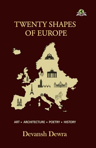 Twenty Shapes of Europe: Art | Architecture | Poetry | History von Exceller Books