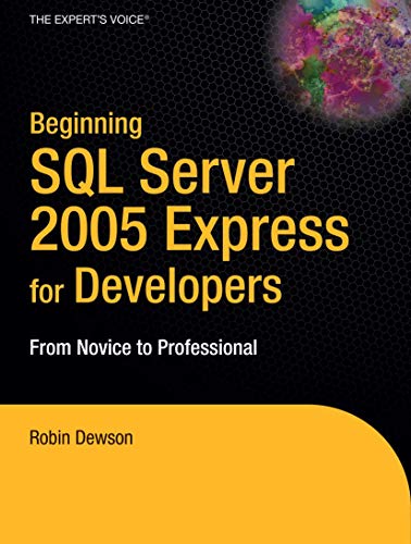 Beginning SQL Server 2005 Express for Developers: From Novice to Professional (Expert's Voice in .NET) von Apress