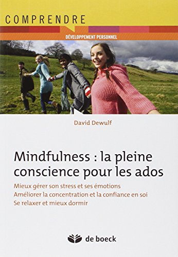 Mindfulness : la pleine conscience pour les ados: S'exercer à la maison...et dans la vie quotidienne von De Boeck Supérieur