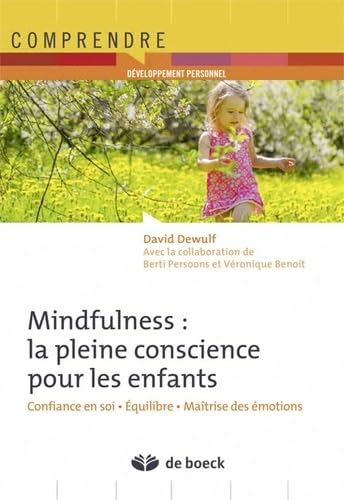 Mindfulness : la pleine conscience pour les enfants: Confiance en soi - Équilibre - Maîtrise des émotions von De Boeck Supérieur