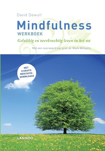 Mindfulness werkboek: gelukkig en veerkrachtig leven in het nu von Lannoo
