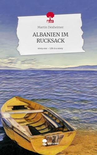 ALBANIEN IM RUCKSACK. Life is a Story - story.one von story.one publishing