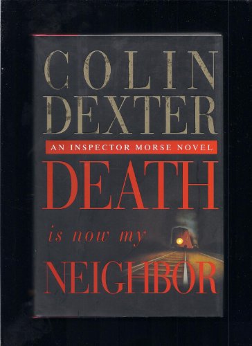 Death Is Now My Neighbor: An Inspector Morse Novel Death Is Now My Neighbor: An Inspector Morse Novel