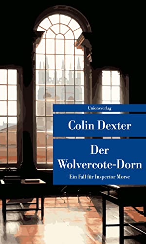 Der Wolvercote-Dorn: Kriminalroman. Ein Fall für Inspector Morse 9: Kriminalroman. Ein Fall fr Inspector Morse 9 (Unionsverlag Taschenbücher) von Unionsverlag