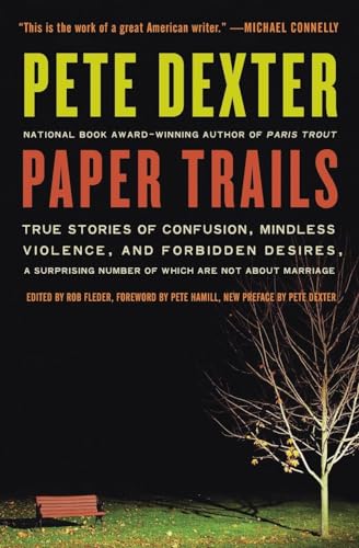 PAPER TRAILS: True Stories of Confusion, Mindless Violence, and Forbidden Desires, a Surprising Number of Which Are Not About Marriage
