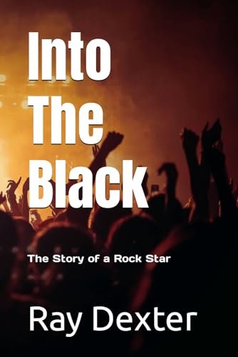 Into The Black: The Story of a Rock Star von Independently published