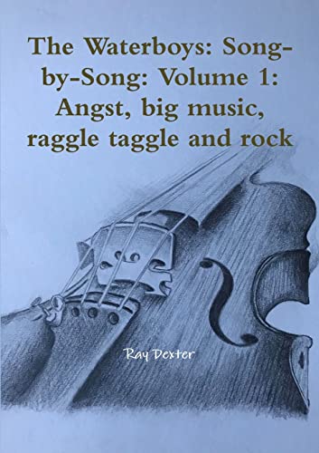 The Waterboys: Song-by-Song: Volume 1: Angst, big music, raggle taggle and rock von Lulu
