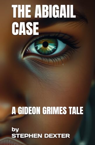 The Abigail Case: A Gideon Grimes Tale (THE GIDEON GRIMES TALES, Band 2) von Independently published