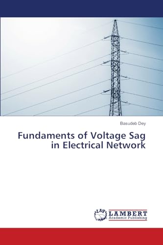 Fundaments of Voltage Sag in Electrical Network: DE von LAP LAMBERT Academic Publishing