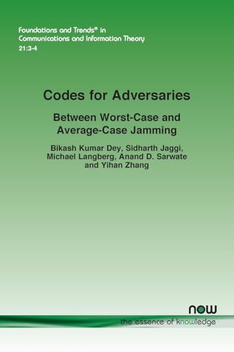 Codes for Adversaries: Between Worst-Case and Average-Case Jamming (Foundations and Trends(r) in Communications and Information) von Now Publishers Inc