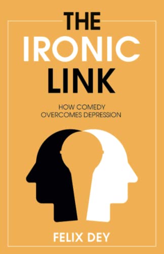 The Ironic Link: How Comedy Overcomes Depression von New Degree Press