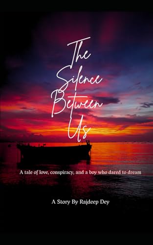 The Silence Between Us: A tale of love, conspiracy, and a boy who dares to dream von Self-Publishing