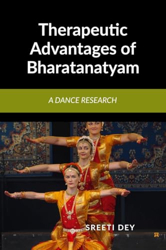Therapeutic Advantages of Bharatanatyam: A Dance research