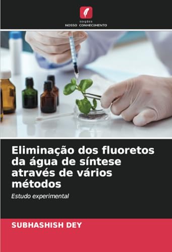 Eliminação dos fluoretos da água de síntese através de vários métodos: Estudo experimental Eliminação dos fluoretos da água de síntese através de vários métodos: Estudo experimental von Edições Nosso Conhecimento