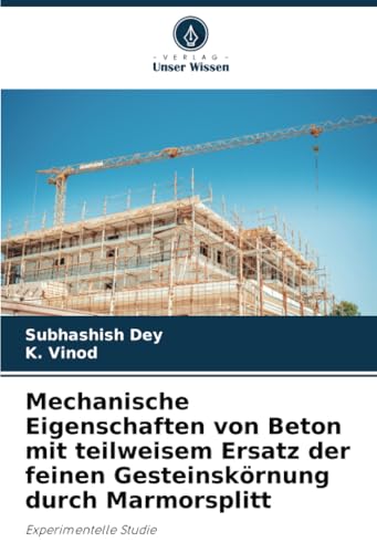 Mechanische Eigenschaften von Beton mit teilweisem Ersatz der feinen Gesteinskörnung durch Marmorsplitt: Experimentelle Studie Mechanische Eigenschaften von Beton mit teilweisem Ersatz der feinen Gesteinskörnung durch Marmorsplitt: Experimentelle Studie von Verlag Unser Wissen