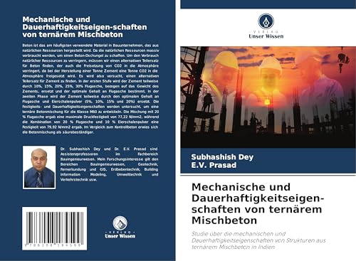 Mechanische und Dauerhaftigkeitseigen-schaften von ternärem Mischbeton: Studie über die mechanischen und Dauerhaftigkeitseigenschaften von Strukturen aus ternärem Mischbeton in Indien Mechanische und Dauerhaftigkeitseigen-schaften von ternärem Mischbeton: Studie über die mechanischen und Dauerhaftigkeitseigenschaften von Strukturen aus ternärem Mischbeton in Indien