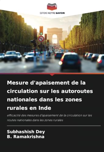 Mesure d'apaisement de la circulation sur les autoroutes nationales dans les zones rurales en Inde: efficacité des mesures d'apaisement de la ... les routes nationales dans les zones rurales von Editions Notre Savoir