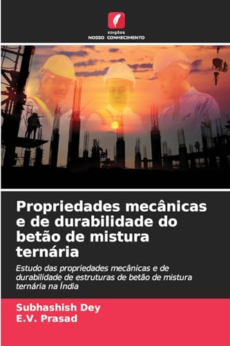 Propriedades mecânicas e de durabilidade do betão de mistura ternária: Estudo das propriedades mecânicas e de durabilidade de estruturas de betão de mistura ternária na Índia Propriedades mecânicas e de durabilidade do betão de mistura ternária: Estudo das propriedades mecânicas e de durabilidade de estruturas de betão de mistura ternária na Índia von Edições Nosso Conhecimento
