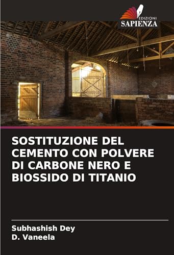 SOSTITUZIONE DEL CEMENTO CON POLVERE DI CARBONE NERO E BIOSSIDO DI TITANIO von VDM Verlag