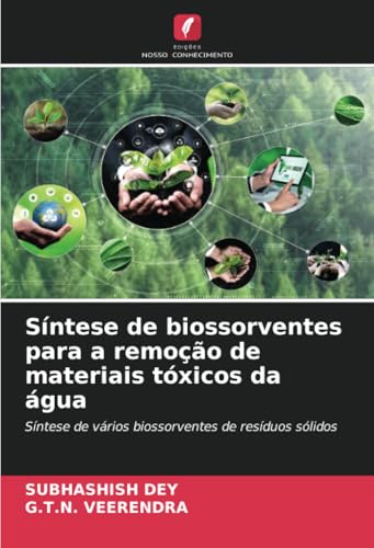 Síntese de biossorventes para a remoção de materiais tóxicos da água: Síntese de vários biossorventes de resíduos sólidos Síntese de biossorventes para a remoção de materiais tóxicos da água: Síntese de vários biossorventes de resíduos sólidos von Edições Nosso Conhecimento