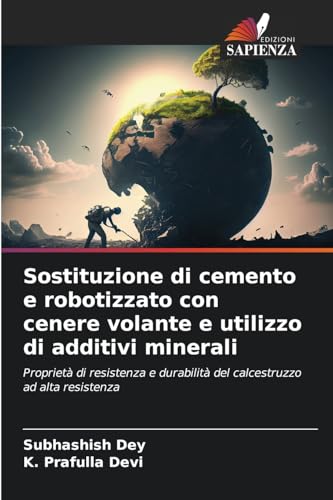 Sostituzione di cemento e robotizzato con cenere volante e utilizzo di additivi minerali: Proprietà di resistenza e durabilità del calcestruzzo ad alta resistenza Sostituzione di cemento e robotizzato con cenere volante e utilizzo di additivi minerali: Proprietà di resistenza e durabilità del calcestruzzo ad alta resistenza von Edizioni Sapienza