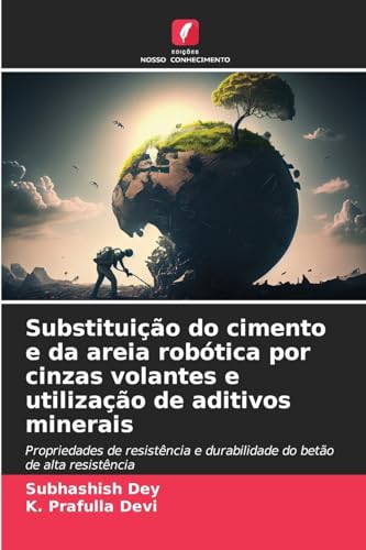 Substituição do cimento e da areia robótica por cinzas volantes e utilização de aditivos minerais: Propriedades de resistência e durabilidade do betão de alta resistência Substituição do cimento e da areia robótica por cinzas volantes e utilização de aditivos minerais: Propriedades de resistência e durabilidade do betão de alta resistência von Edições Nosso Conhecimento
