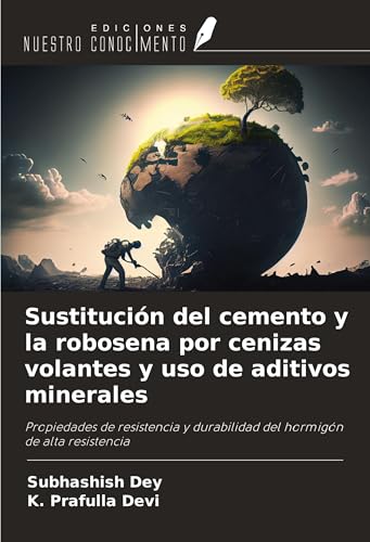 Sustitución del cemento y la robosena por cenizas volantes y uso de aditivos minerales: Propiedades de resistencia y durabilidad del hormigón de alta resistencia Sustitución del cemento y la robosena por cenizas volantes y uso de aditivos minerales: Propiedades de resistencia y durabilidad del hormigón de alta resistencia von Ediciones Nuestro Conocimiento