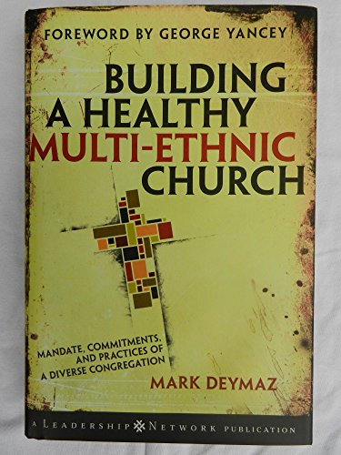 Building a Healthy Multi-Ethnic Church: Mandate, Commitments, and Practices of a Diverse Congregation (Leadership Network) von Jossey-Bass