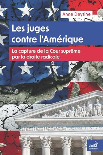 Les juges contre l'Amérique: La capture de la Cour suprême par la droite radicale von PARIS OUEST