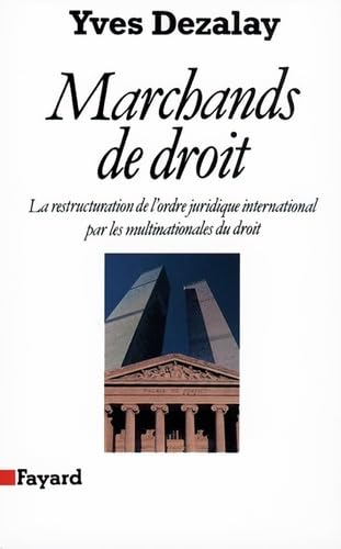 Marchands de droit: La restructuration de l'ordre juridique international par les multinationales du droit von FAYARD