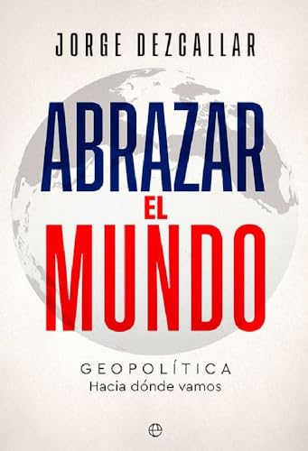 Abrazar el mundo: Geopolítica: hacia dónde vamos von LA ESFERA DE LOS LIBROS, S.L.
