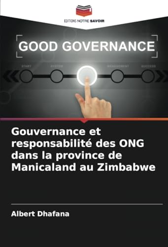 Gouvernance et responsabilité des ONG dans la province de Manicaland au Zimbabwe von Editions Notre Savoir