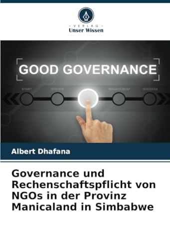 Governance und Rechenschaftspflicht von NGOs in der Provinz Manicaland in Simbabwe von Verlag Unser Wissen