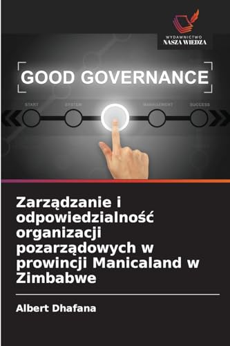 Zarządzanie i odpowiedzialność organizacji pozarządowych w prowincji Manicaland w Zimbabwe: DE von Wydawnictwo Nasza Wiedza