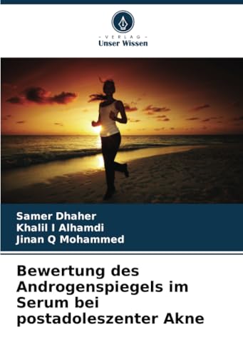 Bewertung des Androgenspiegels im Serum bei postadoleszenter Akne von Verlag Unser Wissen