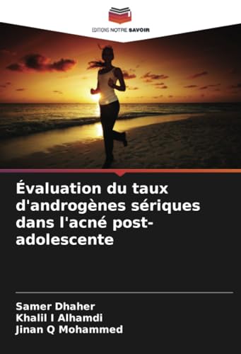 Évaluation du taux d'androgènes sériques dans l'acné post-adolescente: DE von Editions Notre Savoir