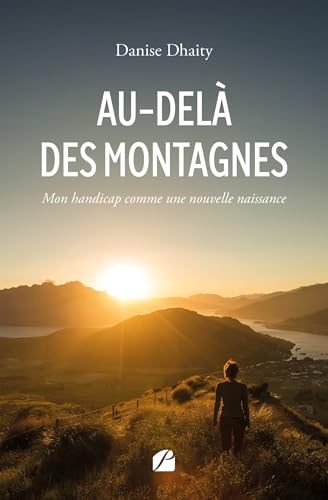 Au-delà des montagnes: Mon handicap comme une nouvelle naissance Au-delà des montagnes: Mon handicap comme une nouvelle naissance von Les Éditions du Panthéon