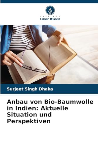 Anbau von Bio-Baumwolle in Indien: Aktuelle Situation und Perspektiven von Verlag Unser Wissen