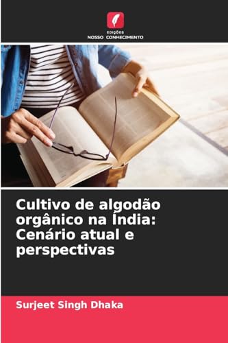 Cultivo de algodão orgânico na Índia: Cenário atual e perspectivas von Edições Nosso Conhecimento