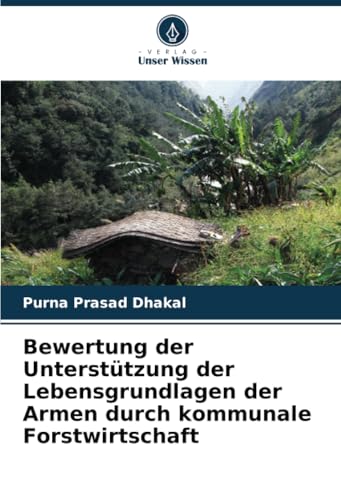 Bewertung der Unterstützung der Lebensgrundlagen der Armen durch kommunale Forstwirtschaft von Verlag Unser Wissen
