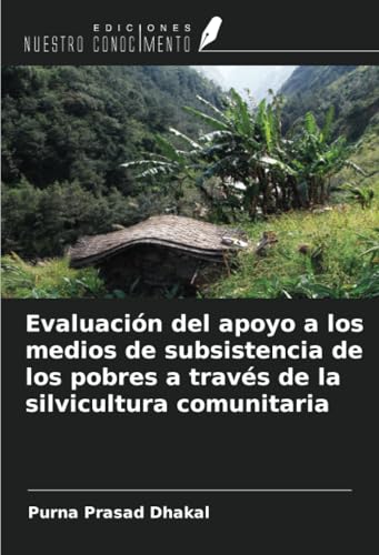 Evaluación del apoyo a los medios de subsistencia de los pobres a través de la silvicultura comunitaria von Ediciones Nuestro Conocimiento