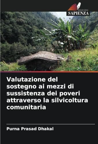 Valutazione del sostegno ai mezzi di sussistenza dei poveri attraverso la silvicoltura comunitaria von Edizioni Sapienza