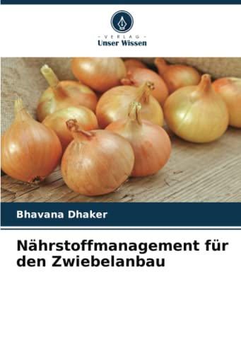 Nährstoffmanagement für den Zwiebelanbau von Verlag Unser Wissen