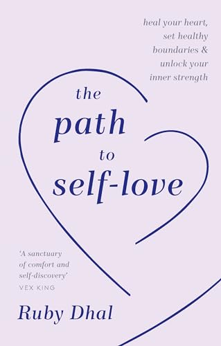 The Path to Self-Love: Heal Your Heart, Set Healthy Boundaries & Unlock Your Inner Strength von Rider