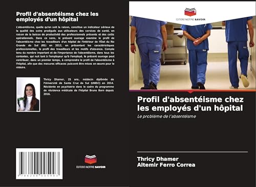 Profil d'absentéisme chez les employés d'un hôpital: Le problème de l'absentéisme von Editions Notre Savoir