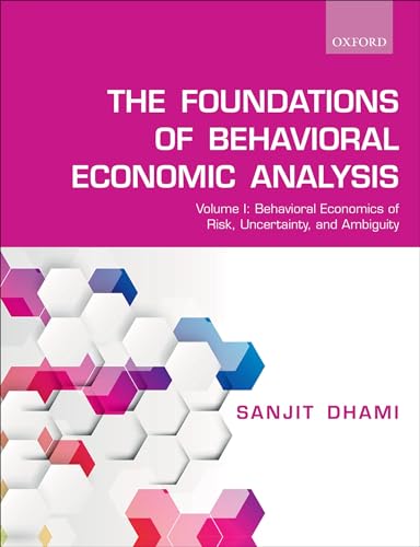Foundations of Behavioral Economic Analysis: Volume 1: Behavioral Economics of Risk, Uncertainty, and Ambiguity von Oxford University Press